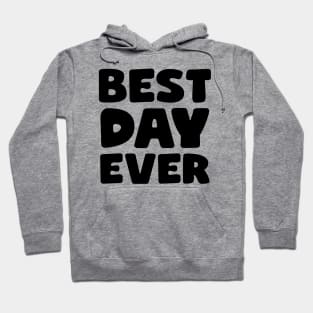 Best Day Ever Hoodie